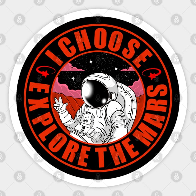 I Choose Explore The Mars Sticker by Artthree Studio